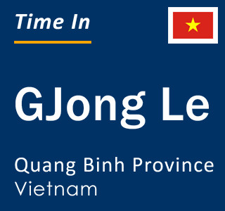 Current local time in GJong Le, Quang Binh Province, Vietnam