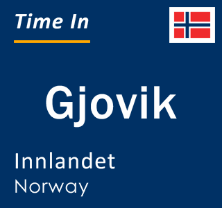 Current local time in Gjovik, Innlandet, Norway
