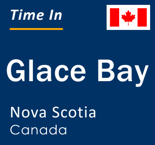Current time in Glace Bay, Nova Scotia, Canada