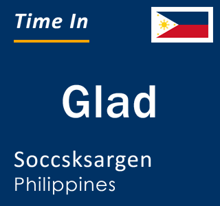 Current local time in Glad, Soccsksargen, Philippines