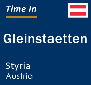 Current local time in Gleinstaetten, Styria, Austria