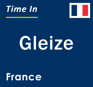 Current local time in Gleize, France