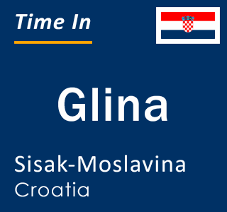 Current local time in Glina, Sisak-Moslavina, Croatia