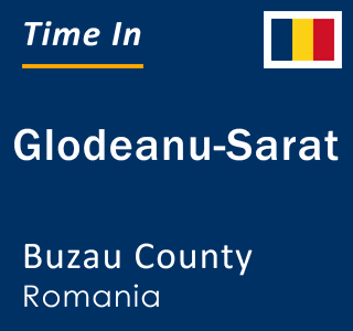 Current local time in Glodeanu-Sarat, Buzau County, Romania