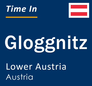 Current local time in Gloggnitz, Lower Austria, Austria