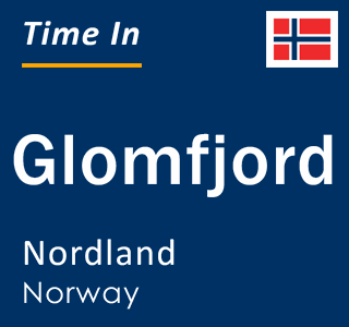 Current local time in Glomfjord, Nordland, Norway