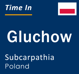 Current local time in Gluchow, Subcarpathia, Poland