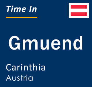 Current local time in Gmuend, Carinthia, Austria