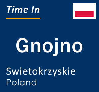 Current local time in Gnojno, Swietokrzyskie, Poland