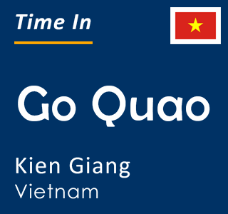 Current local time in Go Quao, Kien Giang, Vietnam