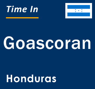 Current local time in Goascoran, Honduras