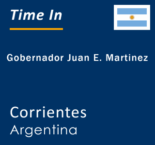 Current local time in Gobernador Juan E. Martinez, Corrientes, Argentina