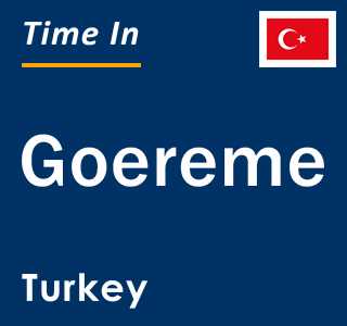 Current local time in Goereme, Turkey