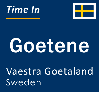 Current local time in Goetene, Vaestra Goetaland, Sweden