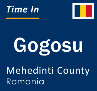 Current local time in Gogosu, Mehedinti County, Romania
