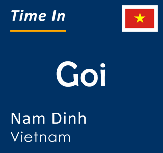 Current local time in Goi, Nam Dinh, Vietnam