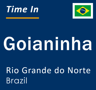 Current time in Goianinha, Rio Grande do Norte, Brazil