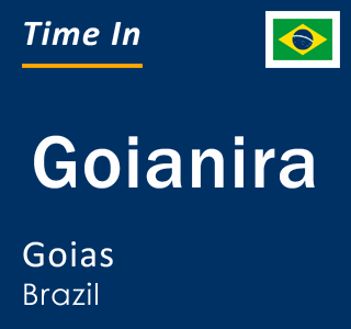Current local time in Goianira, Goias, Brazil