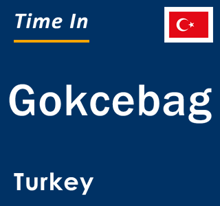 Current local time in Gokcebag, Turkey