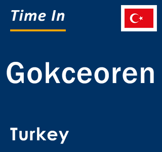 Current local time in Gokceoren, Turkey