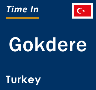 Current local time in Gokdere, Turkey