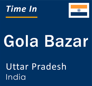 Current local time in Gola Bazar, Uttar Pradesh, India