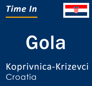 Current local time in Gola, Koprivnica-Krizevci, Croatia