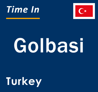 Current local time in Golbasi, Turkey