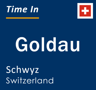 Current local time in Goldau, Schwyz, Switzerland
