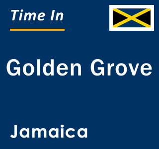 Current local time in Golden Grove, Jamaica