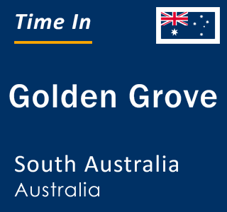 Current local time in Golden Grove, South Australia, Australia