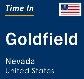 Current local time in Goldfield, Nevada, United States