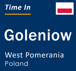 Current local time in Goleniow, West Pomerania, Poland