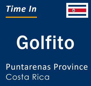 Current local time in Golfito, Puntarenas Province, Costa Rica