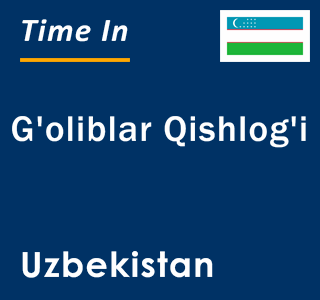 Current local time in G'oliblar Qishlog'i, Uzbekistan