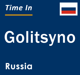 Current local time in Golitsyno, Russia