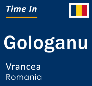 Current local time in Gologanu, Vrancea, Romania