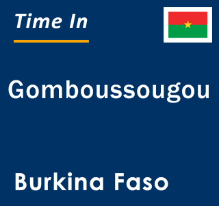 Current local time in Gomboussougou, Burkina Faso