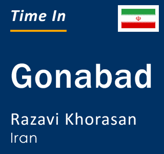 Current local time in Gonabad, Razavi Khorasan, Iran