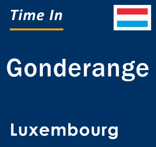 Current local time in Gonderange, Luxembourg