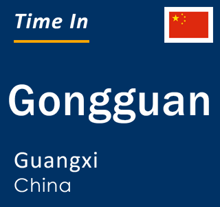 Current local time in Gongguan, Guangxi, China