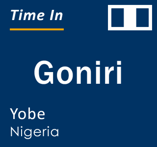 Current local time in Goniri, Yobe, Nigeria