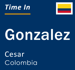 Current local time in Gonzalez, Cesar, Colombia