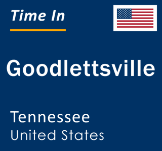 Current local time in Goodlettsville, Tennessee, United States