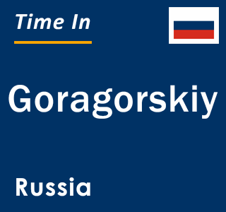 Current local time in Goragorskiy, Russia