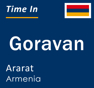 Current local time in Goravan, Ararat, Armenia