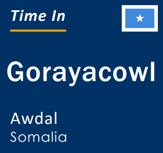 Current local time in Gorayacowl, Awdal, Somalia