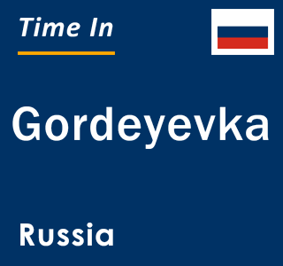 Current local time in Gordeyevka, Russia