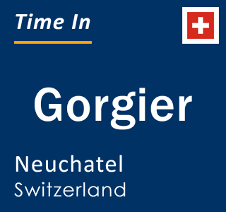 Current local time in Gorgier, Neuchatel, Switzerland