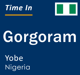 Current time in Gorgoram, Yobe, Nigeria